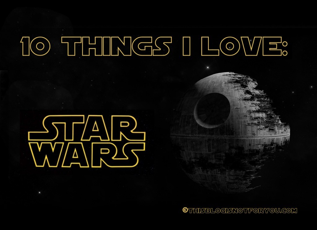 ten things i love_star wars